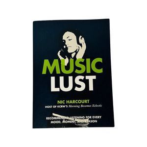 Music Lust Recommended Listening for Every Mood... Paperback by Nic Harcourt